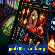 godzilla vs kong filme completo dublado